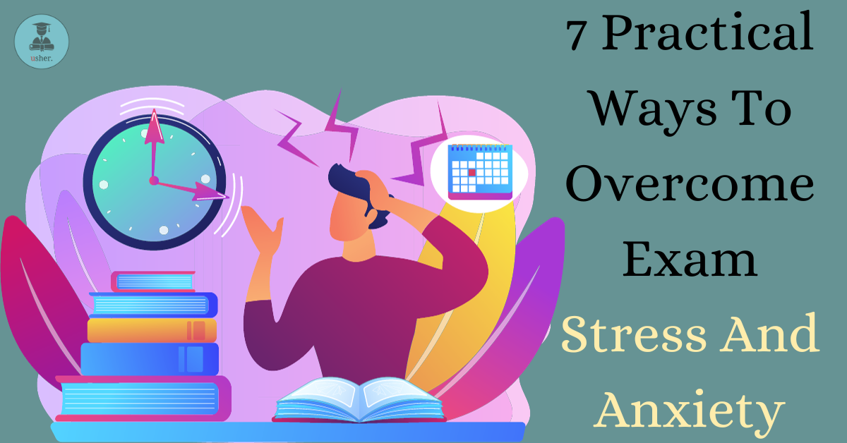 7-practical-ways-to-overcome-exam-stress-and-anxiety-usher-education