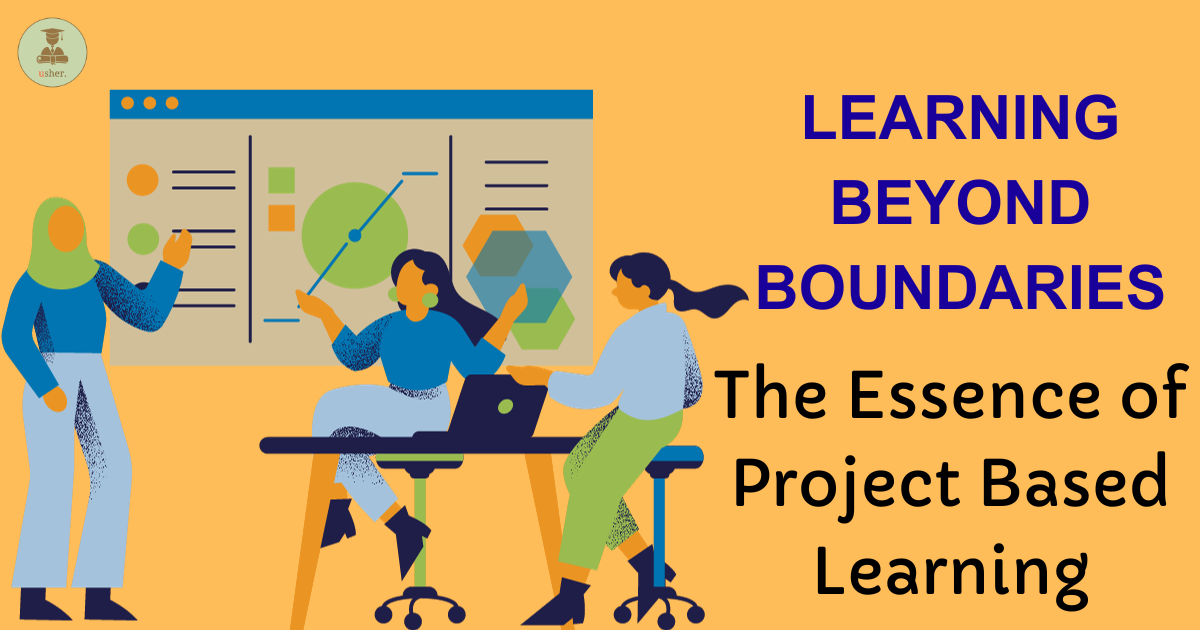Learning Beyond Boundaries: The Essence of Project Based Learning ...
