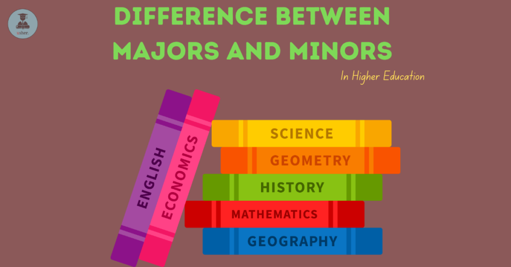 Difference Between Majors and Minors in Higher Education - Usher Education