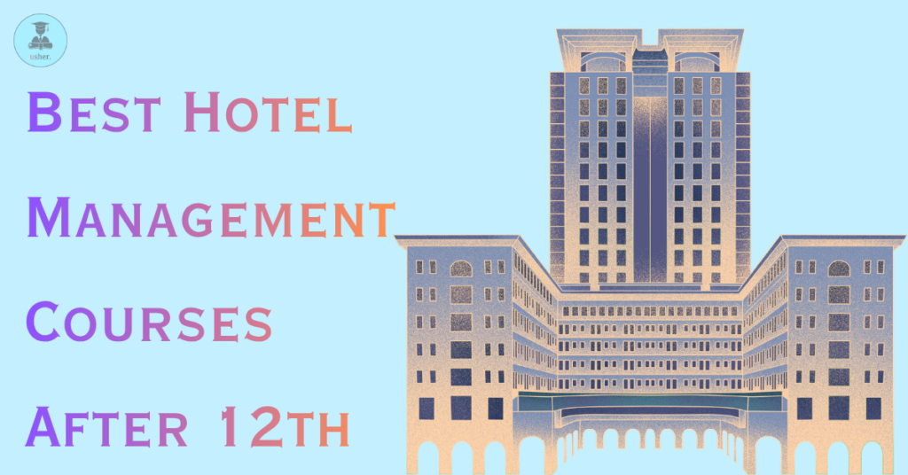 Best Hotel Management Courses After 12th: Careers in Hospitality