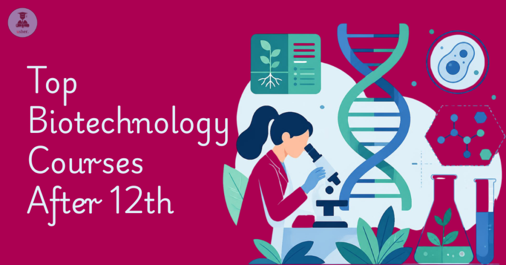 Top Biotechnology Courses After 12th