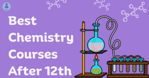 Best Chemistry Courses After 12th: Scope & Job Opportunities
