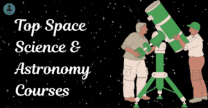 Top Space Science & Astronomy Courses: Best Institutes & Career Path