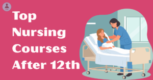 Top Nursing Courses After 12th: Scope and Salary