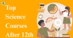 Top Science Courses After 12th: Best BSc Programs and Career Scope