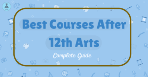 Best Courses After 12th Arts: Complete Guide