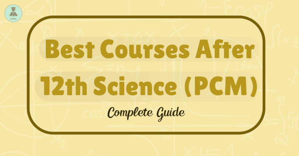 Best Courses After 12th Science (PCM): Complete Guide