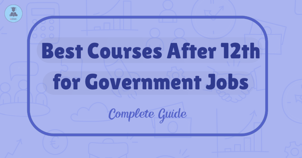 Best Courses After 12th for Government Jobs