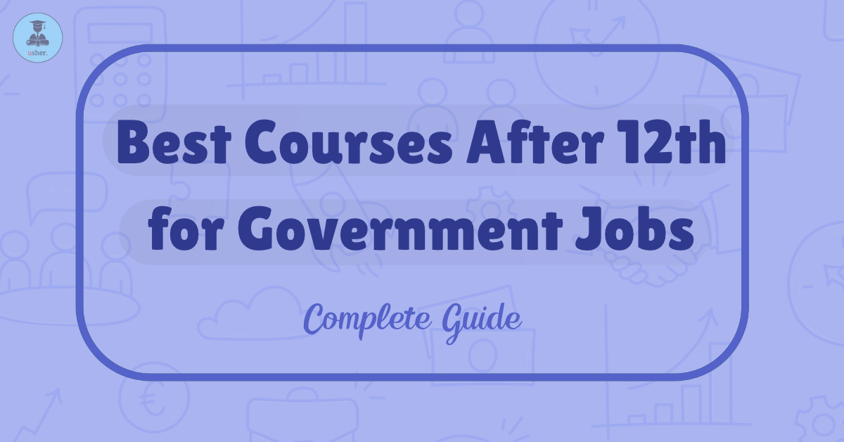 Best Courses After 12th for Government Jobs