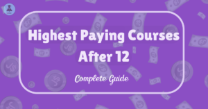 Highest Paying Courses After 12th: Top Options with Salary and Scope