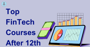Top FinTech Courses After 12th